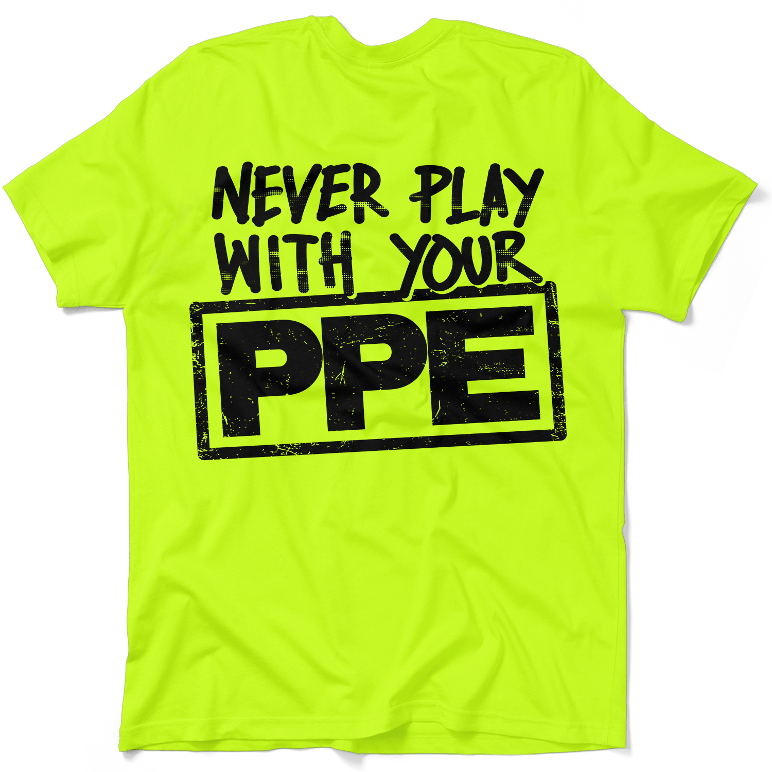 Never Play With Your PPE - Safety Shirts by Armed American Supply