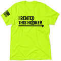 I Rented This Hooker - Safety Yellow Shirts by Armed American Supply