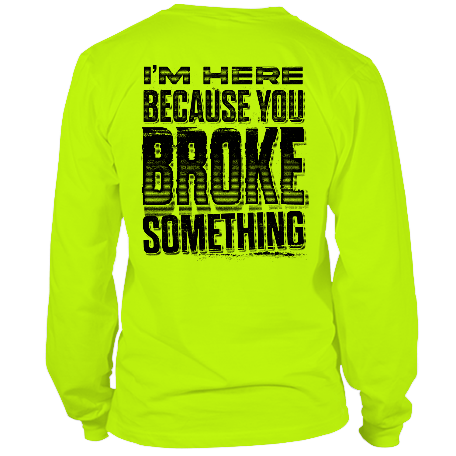 Broke Something - Long Sleeve Hi-Vis T-Shirt by Armed American Supply