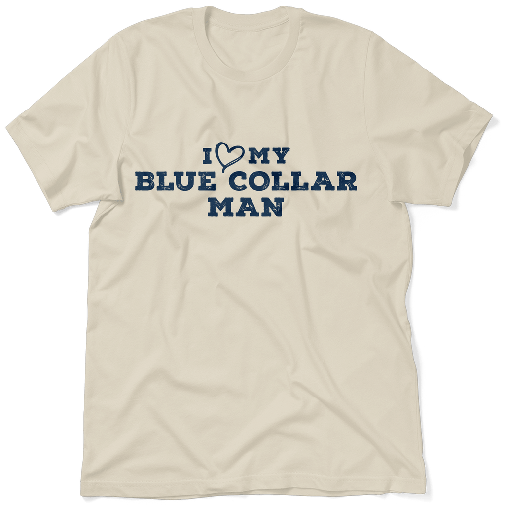 I Love My Blue Collar Man T-Shirt by Armed American Supply