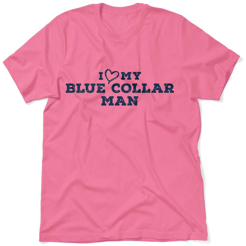 I Love My Blue Collar Man T-Shirt by Armed American Supply