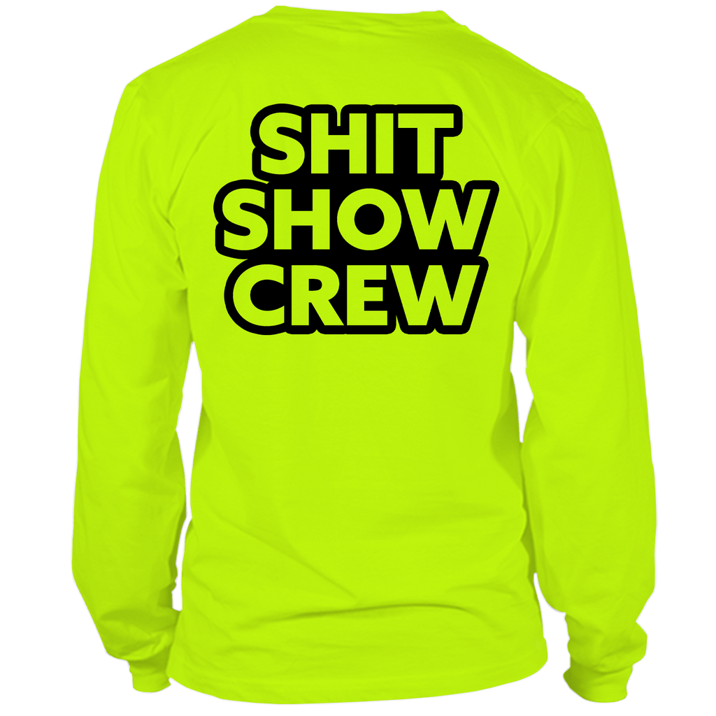 Shit Show Crew - Long Sleeve Hi-Vis T-Shirt by Armed American Supply