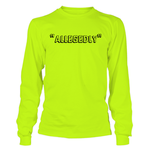 Allegedly - Long Sleeve Safety Yellow Hi-Vis by Armed American Supply