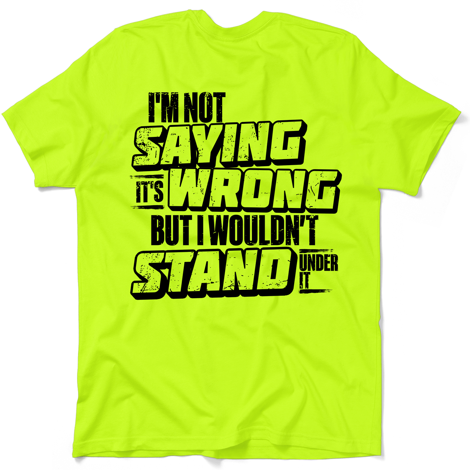 I Wouldn't Stand Under It - Safety T-Shirt by Armed American Supply