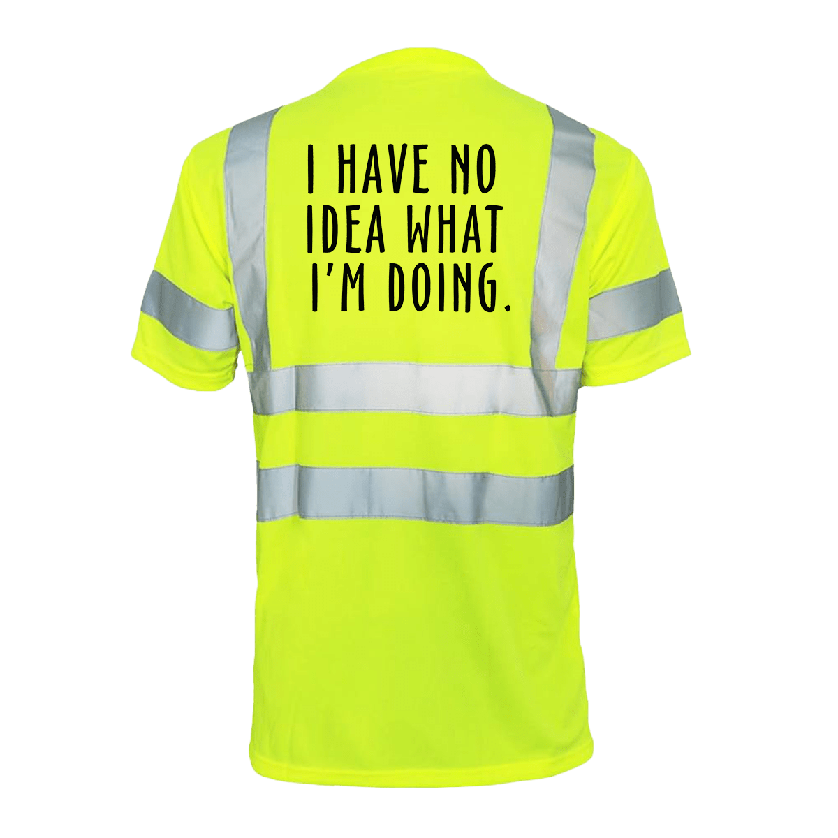 No Idea What I'm Doing - Reflective Safety T-Shirt by Armed American Supply