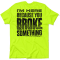 Broke Something - Safety Yellow T-Shirt by Armed American Supply