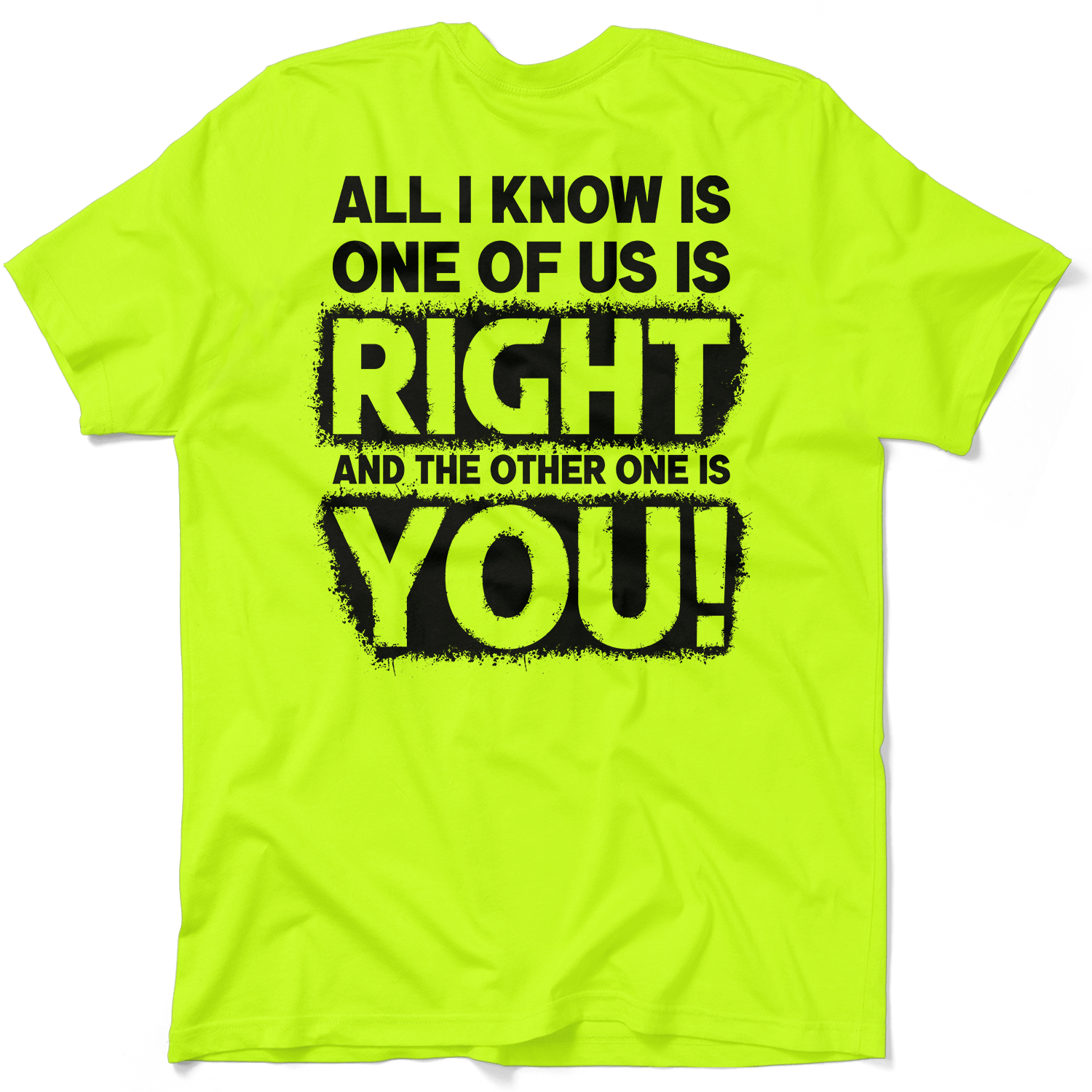 One Of Us Is Right - Safety Yellow T-Shirt by Armed American Supply